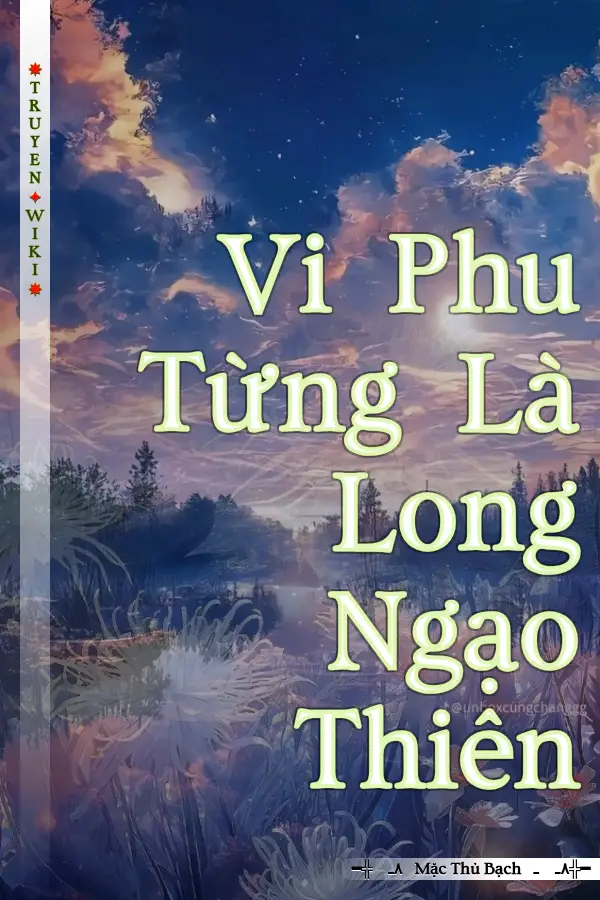 Truyện Vi Phu Từng Là Long Ngạo Thiên