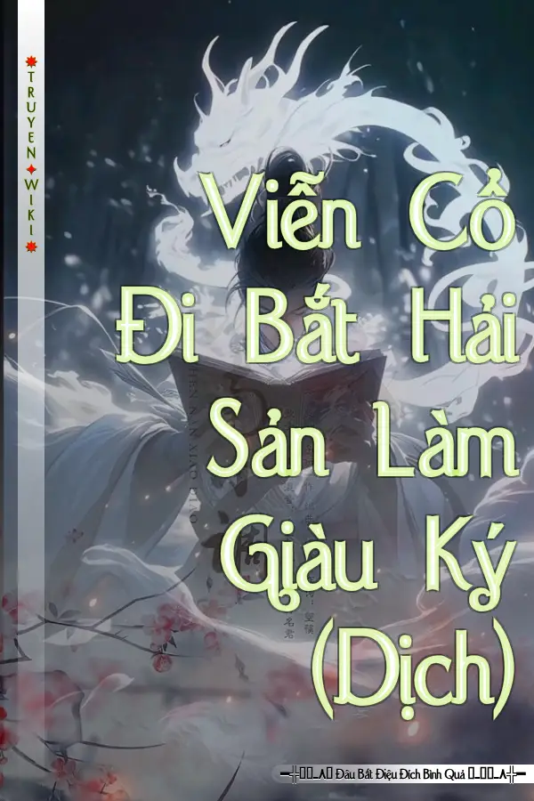 Truyện Viễn Cổ Đi Bắt Hải Sản Làm Giàu Ký (Dịch)