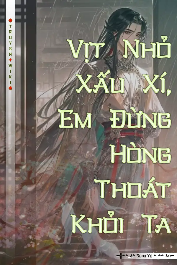Truyện Vịt Nhỏ Xấu Xí, Em Đừng Hòng Thoát Khỏi Ta