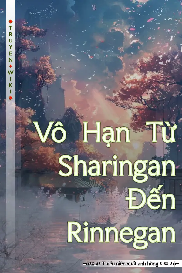 Vô Hạn Từ Sharingan Đến Rinnegan