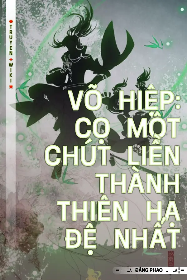 Võ Hiệp: Cọ Một Chút Liền Thành Thiên Hạ Đệ Nhất