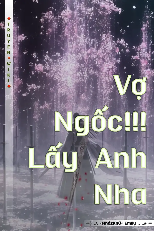 Vợ Ngốc!!! Lấy Anh Nha