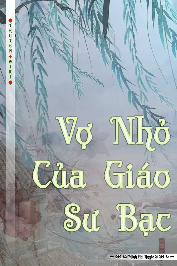 Truyện Vợ Nhỏ Của Giáo Sư Bạc