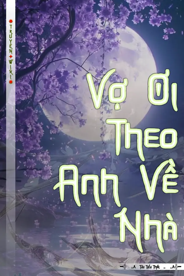 Truyện Vợ Ơi Theo Anh Về Nhà