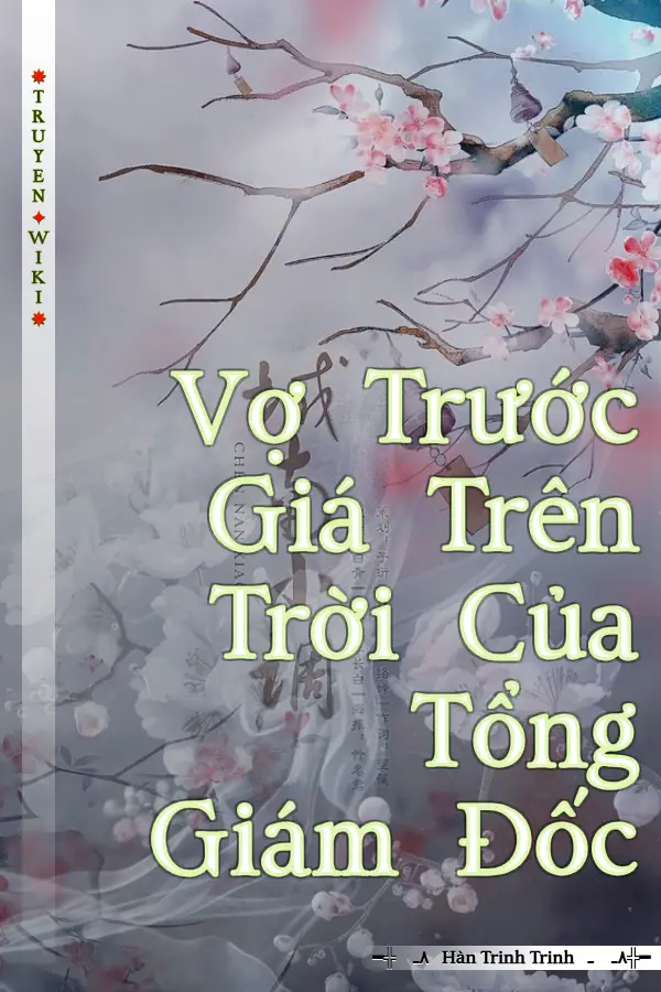 Truyện Vợ Trước Giá Trên Trời Của Tổng Giám Đốc