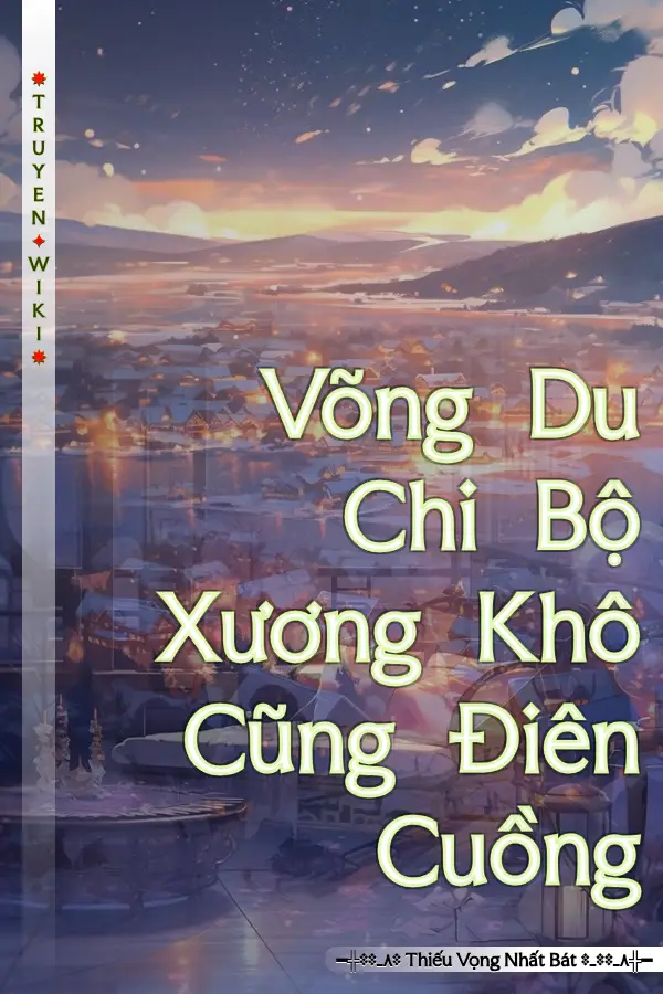 Võng Du Chi Bộ Xương Khô Cũng Điên Cuồng