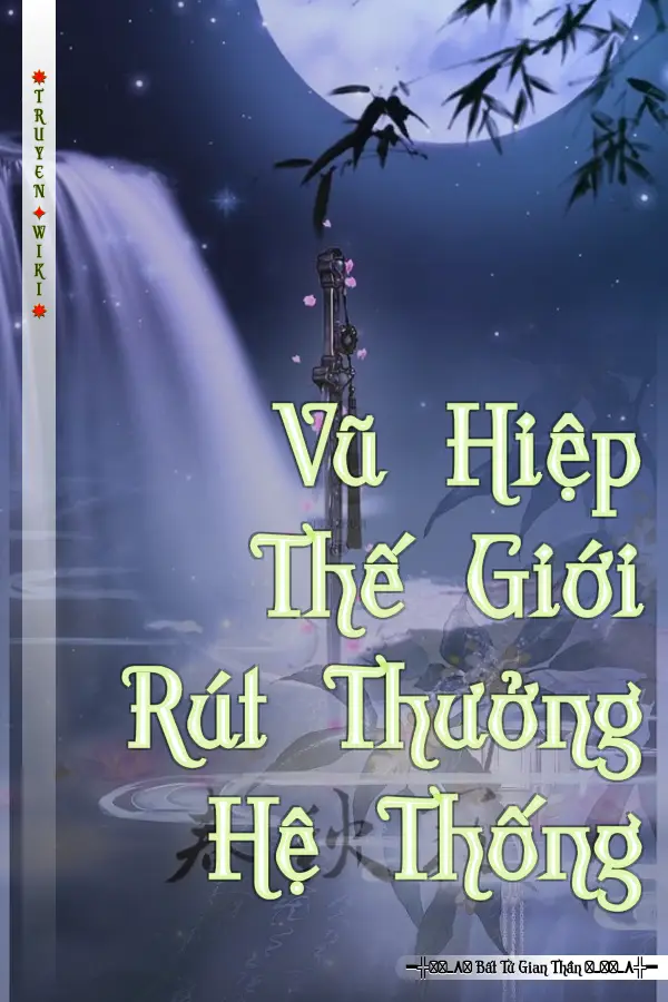 Truyện Vũ Hiệp Thế Giới Rút Thưởng Hệ Thống