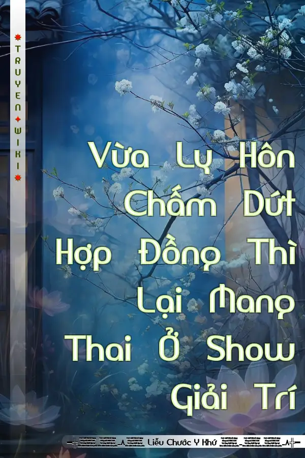 Vừa Ly Hôn Chấm Dứt Hợp Đồng Thì Lại Mang Thai Ở Show Giải Trí