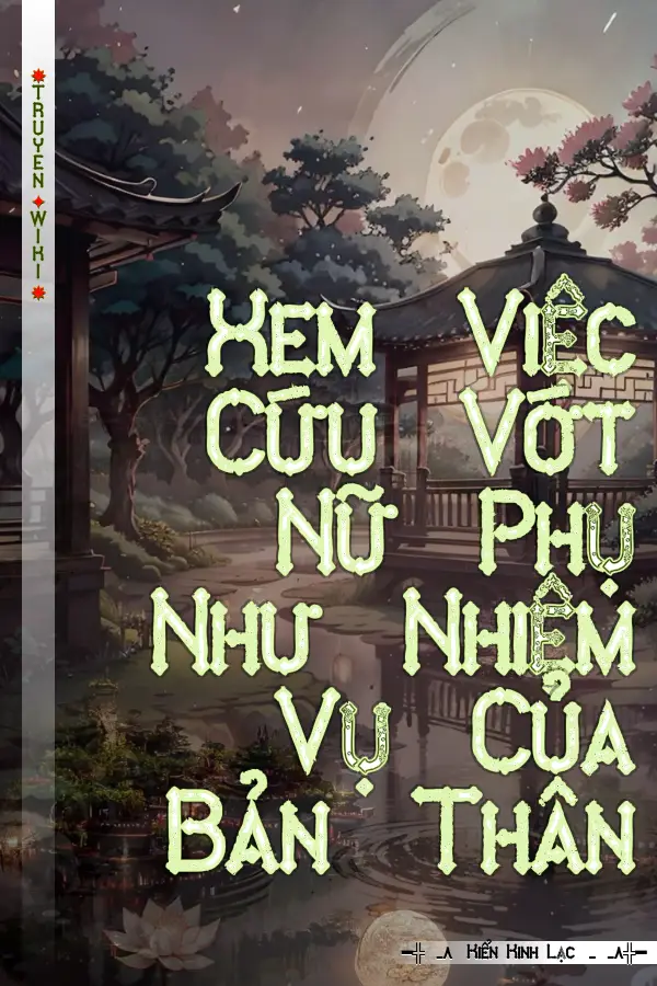 Xem Việc Cứu Vớt Nữ Phụ Như Nhiệm Vụ Của Bản Thân
