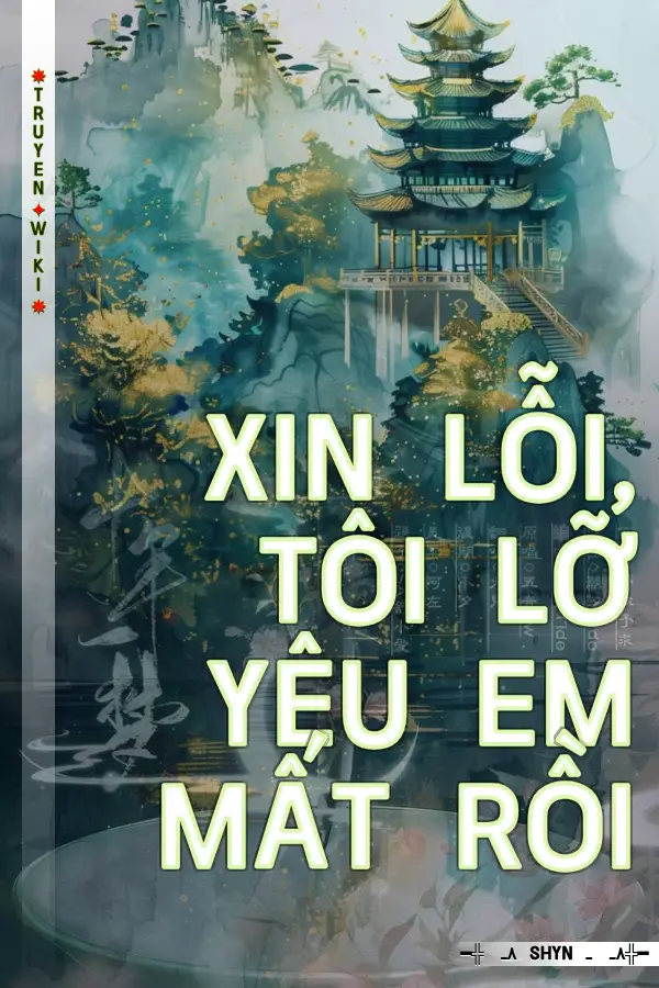 Xin Lỗi, Tôi Lỡ Yêu Em Mất Rồi
