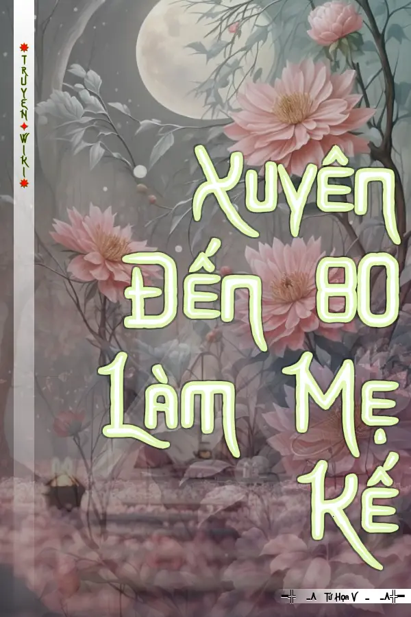 Truyện Xuyên Đến 80 Làm Mẹ Kế