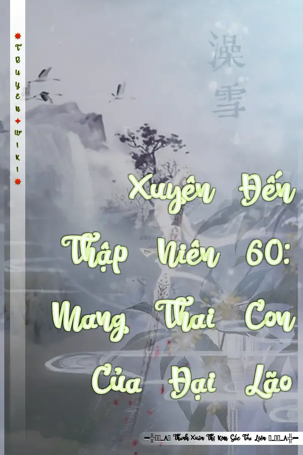 Truyện Xuyên Đến Thập Niên 60: Mang Thai Con Của Đại Lão