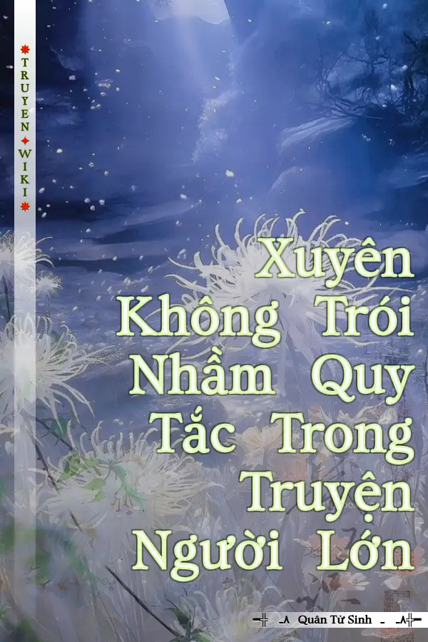 Xuyên Không Trói Nhầm Quy Tắc Trong Truyện Người Lớn