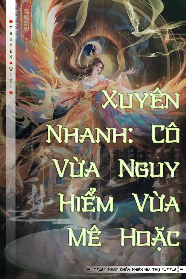 Truyện Xuyên Nhanh: Cô Vừa Nguy Hiểm Vừa Mê Hoặc