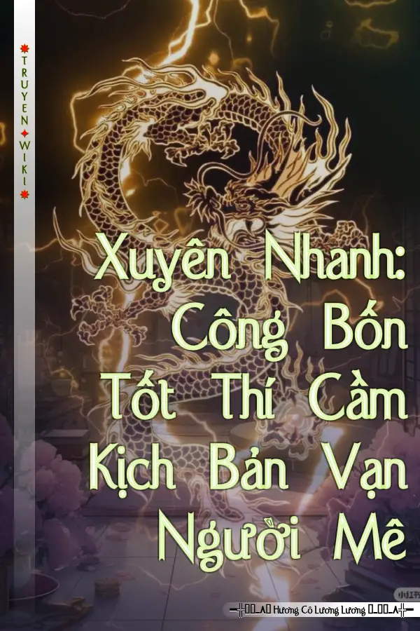 Xuyên Nhanh: Công Bốn Tốt Thí Cầm Kịch Bản Vạn Người Mê