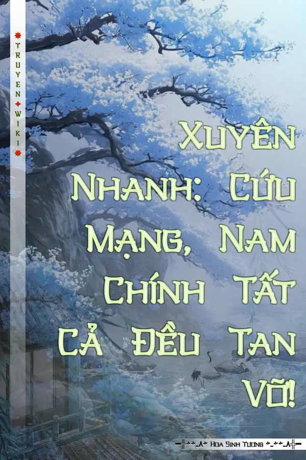 Truyện Xuyên Nhanh: Cứu Mạng, Nam Chính Tất Cả Đều Tan Vỡ!