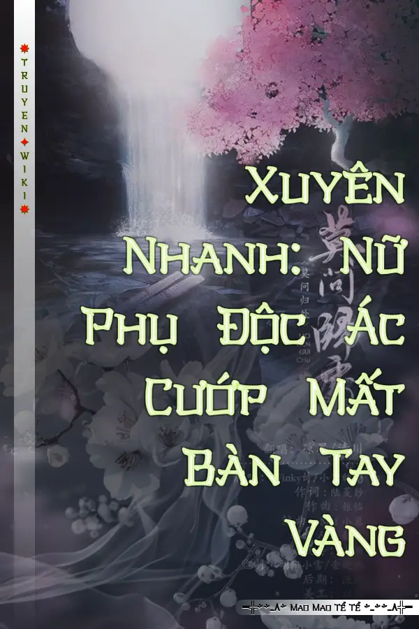 Xuyên Nhanh: Nữ Phụ Độc Ác Cướp Mất Bàn Tay Vàng