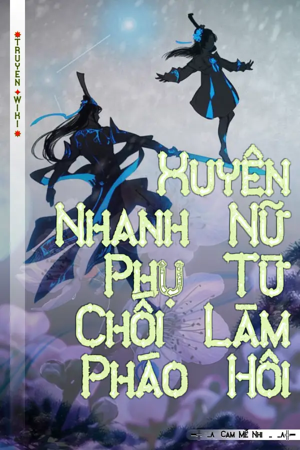 Truyện Xuyên Nhanh Nữ Phụ Từ Chối Làm Pháo Hôi