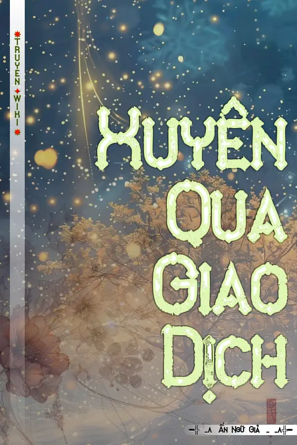 Truyện Xuyên Qua Giao Dịch