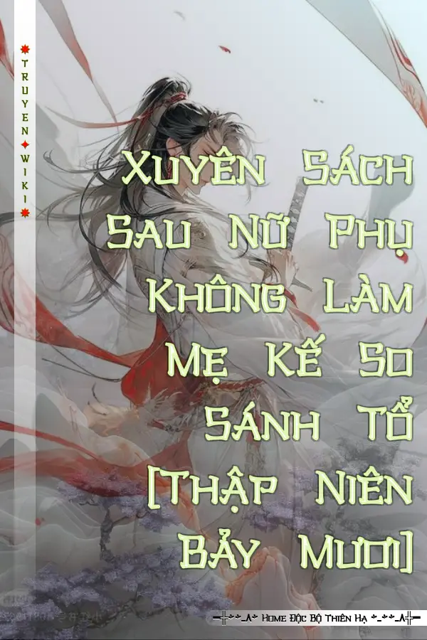 Xuyên Sách Sau Nữ Phụ Không Làm Mẹ Kế So Sánh Tổ [Thập Niên Bảy Mươi]