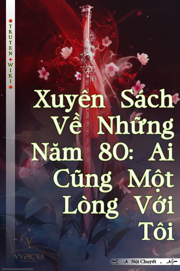 Xuyên Sách Về Những Năm 80: Ai Cũng Một Lòng Với Tôi