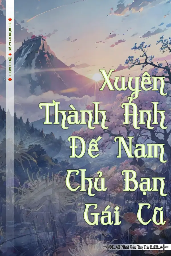 Xuyên Thành Ảnh Đế Nam Chủ Bạn Gái Cũ