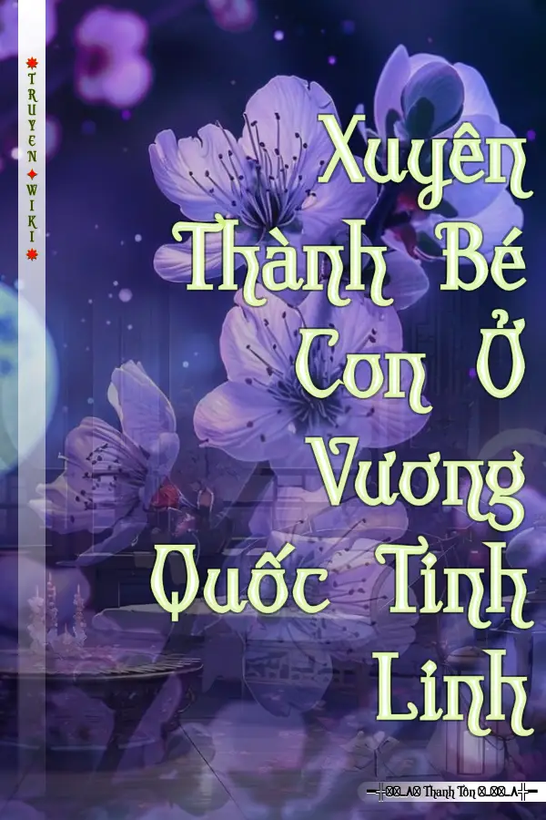 Xuyên Thành Bé Con Ở Vương Quốc Tinh Linh