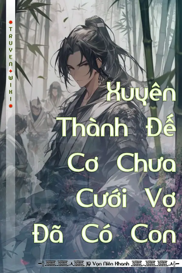 Xuyên Thành Đế Cơ Chưa Cưới Vợ Đã Có Con