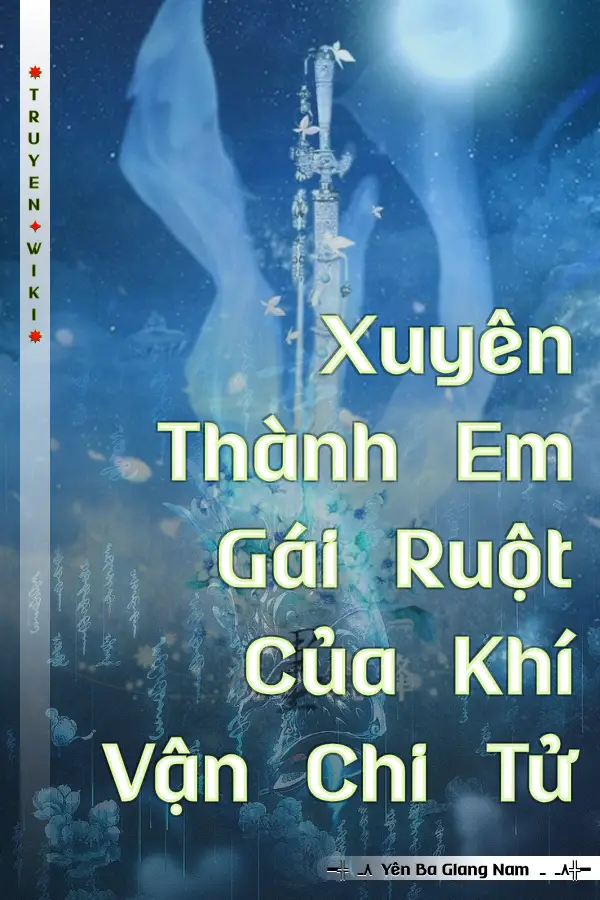 Truyện Xuyên Thành Em Gái Ruột Của Khí Vận Chi Tử