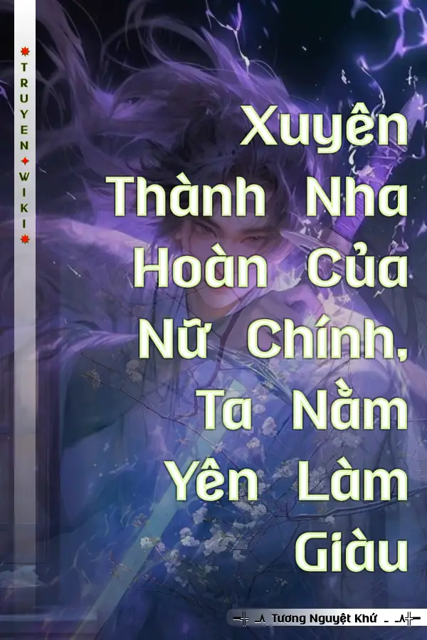 Xuyên Thành Nha Hoàn Của Nữ Chính, Ta Nằm Yên Làm Giàu