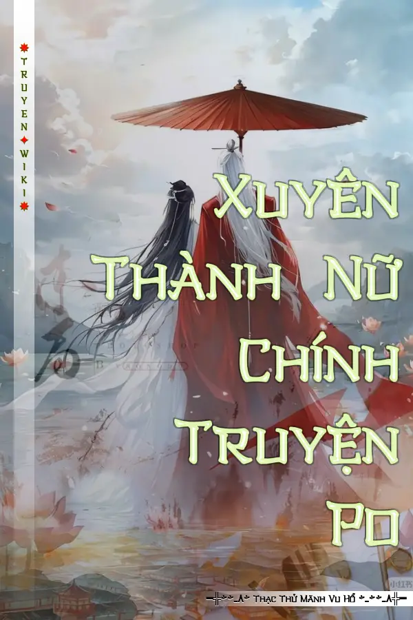 Xuyên Thành Nữ Chính Truyện Po