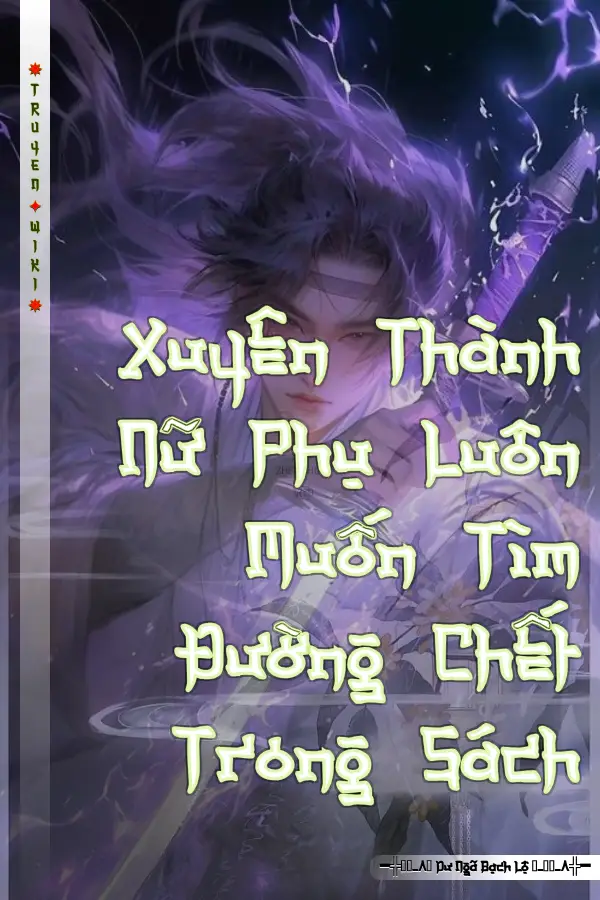 Xuyên Thành Nữ Phụ Luôn Muốn Tìm Đường Chết Trong Sách