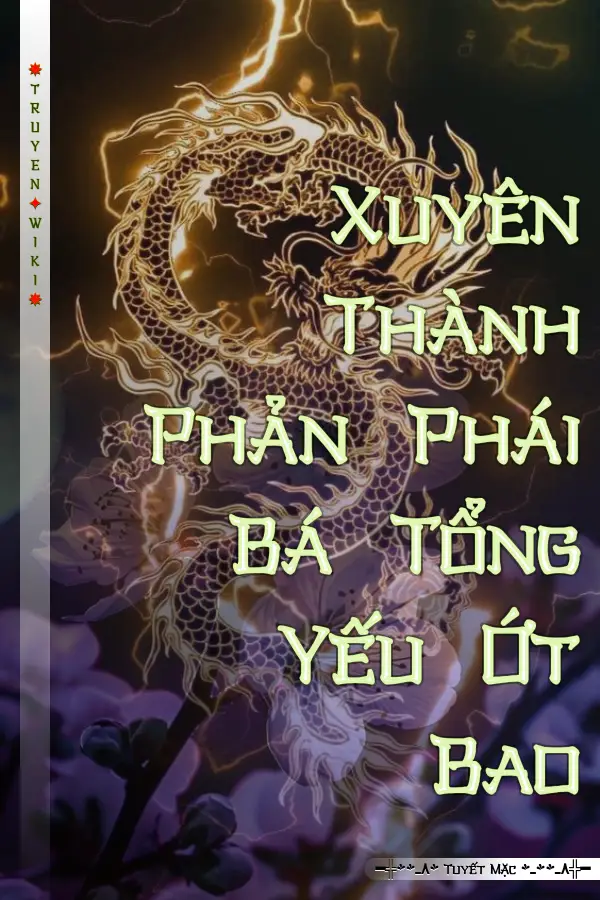 Truyện Xuyên Thành Phản Phái Bá Tổng Yếu Ớt Bao