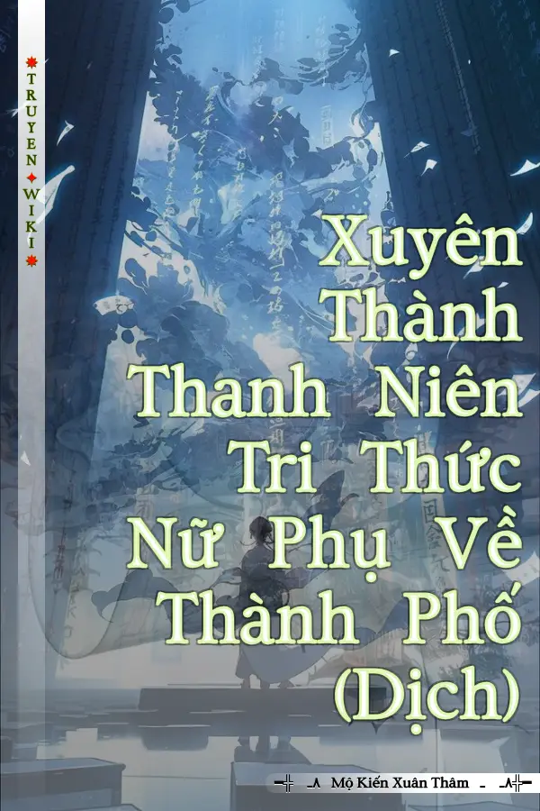 Truyện Xuyên Thành Thanh Niên Tri Thức Nữ Phụ Về Thành Phố (Dịch)