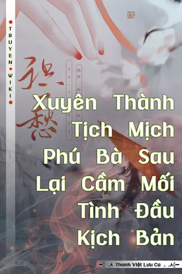 Truyện Xuyên Thành Tịch Mịch Phú Bà Sau Lại Cầm Mối Tình Đầu Kịch Bản