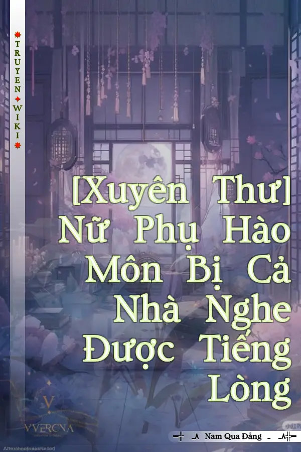 [Xuyên Thư] Nữ Phụ Hào Môn Bị Cả Nhà Nghe Được Tiếng Lòng