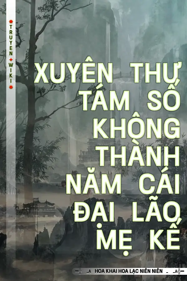 Xuyên Thư Tám Số Không Thành Năm Cái Đại Lão Mẹ Kế