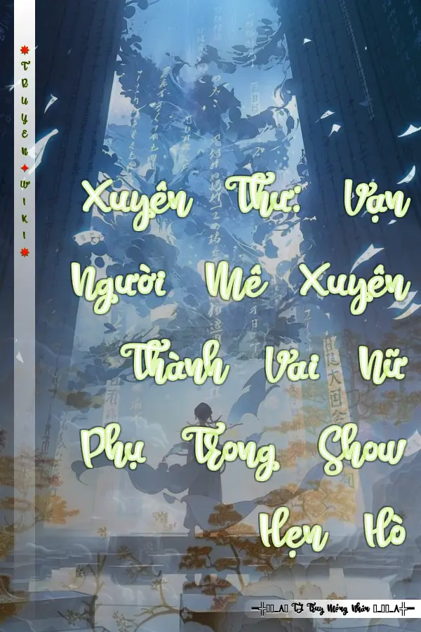 Truyện Xuyên Thư: Vạn Người Mê Xuyên Thành Vai Nữ Phụ Trong Show Hẹn Hò