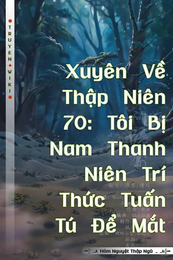 Xuyên Về Thập Niên 70: Tôi Bị Nam Thanh Niên Trí Thức Tuấn Tú Để Mắt