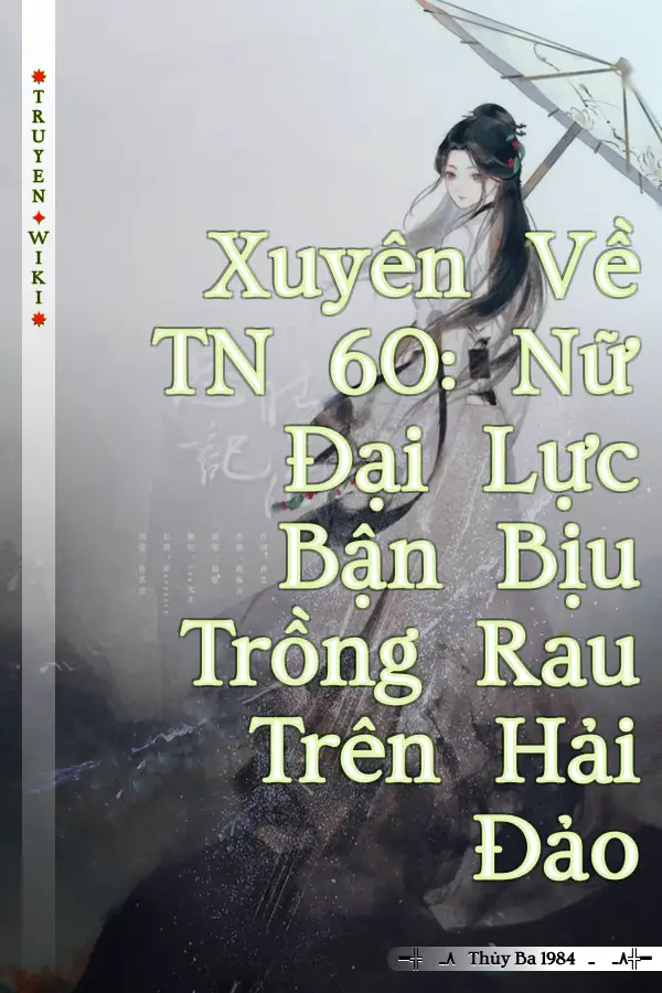 Xuyên Về TN 60: Nữ Đại Lực Bận Bịu Trồng Rau Trên Hải Đảo