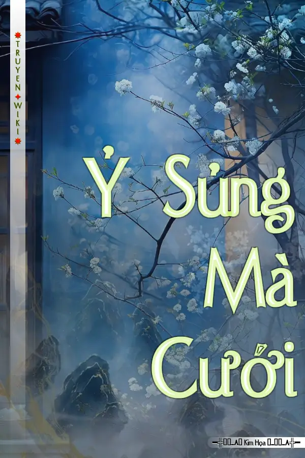 Truyện Ỷ Sủng Mà Cưới