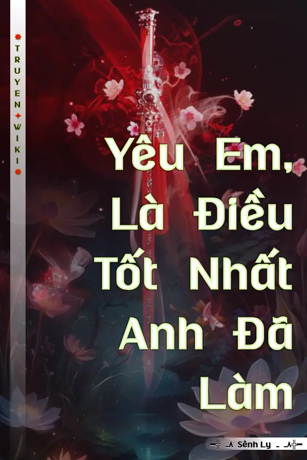Truyện Yêu Em, Là Điều Tốt Nhất Anh Đã Làm