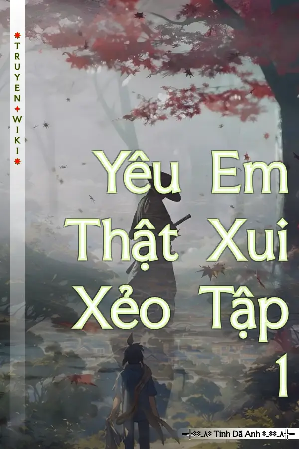 Truyện Yêu Em Thật Xui Xẻo Tập 1