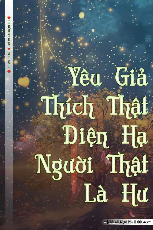 Truyện Yêu Giả Thích Thật Điện Hạ Người Thật Là Hư