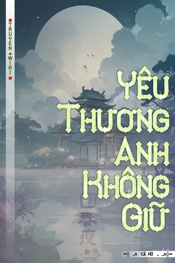 Yêu Thương Anh Không Giữ